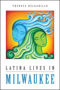 Latina Lives in the Midwest Theresa Delgadillo